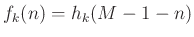 $\displaystyle f_k(n) = h_k(M-1-n)
$