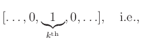 $\displaystyle [\ldots, 0,\underbrace{1}_{k^{\hbox{\tiny th}}},0,\ldots], \quad
\hbox{i.e.,}$