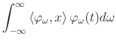 $\displaystyle \int_{-\infty}^{\infty} \left<\varphi _\omega ,x\right> \varphi _\omega (t) d\omega$