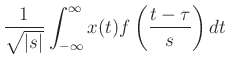 $\displaystyle \frac{1}{\sqrt{\vert s\vert}}
\int_{-\infty}^{\infty} x(t) f\left(\frac{t-\tau}{s}\right) dt$