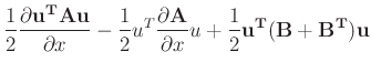 $\displaystyle \frac{1}{2}\frac{\partial {\bf u^{T}Au}}{\partial x} -\frac{1}{2}u^{T}\frac{\partial {\bf A}}{\partial x}u + \frac{1}{2}{\bf u^{T}(B+B^{T})u}$