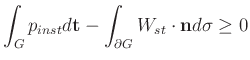 $\displaystyle \int_{G}p_{inst}d{\bf t} - \int_{\partial G} W_{st}\cdot{\bf n}d\sigma\geq 0$