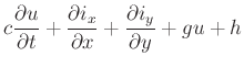 $\displaystyle c\frac{\partial u}{\partial t}+\frac{\partial i_{x}}{\partial x}+\frac{\partial i_{y}}{\partial y}+gu+h$