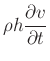 $\displaystyle \rho h\frac{\partial v}{\partial t}$