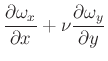 $\displaystyle \frac{\partial \omega_{x}}{\partial x}+\nu\frac{\partial \omega_{y}}{\partial y}$