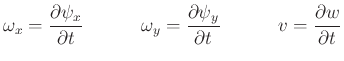 $\displaystyle \omega_{x} = \frac{\partial \psi_{x}}{\partial t}\hspace{0.5in}\omega_{y} = \frac{\partial \psi_{y}}{\partial t}\hspace{0.5in}v = \frac{\partial w}{\partial t}$