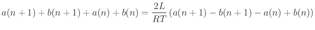 $\displaystyle a(n+1)+b(n+1)+a(n)+b(n) = \frac{2L}{RT}\left(a(n+1)-b(n+1)-a(n)+b(n)\right)$