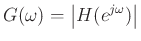 $\displaystyle G(\omega) = \left\vert H(e^{j\omega})\right\vert $