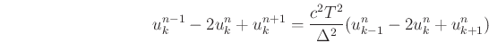 \begin{eqnarray*}
u_{k}^{n-1}-2u_{k}^{n}+u_{k}^{n+1} = \frac{c^{2}T^{2}}{\Delta^{2}}
(u_{k-1}^{n}-2u_{k}^{n}+u_{k+1}^{n})
\end{eqnarray*}