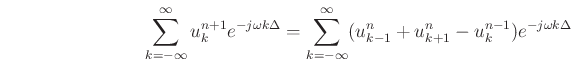 \begin{eqnarray*}
\sum_{k=-\infty}^{\infty}u_{k}^{n+1}e^{-j\omega k\Delta} = \sum_{k=-\infty}^{\infty}(u_{k-1}^{n}+u_{k+1}^{n}-u_{k}^{n-1})e^{-j\omega k\Delta}
\end{eqnarray*}