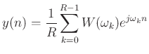 $\displaystyle y(n) = \frac{1}{R} \sum_{k=0}^{R-1} W(\omega_k)e^{j\omega_kn}
$