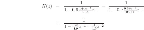\begin{eqnarray*}
H(z) &=& \frac{1}{1-0.9\,\frac{1+\alpha z^{-1}}{1+\alpha}z^{-1}}
\;=\;\frac{1}{1-0.9\,\frac{0.9+z^{-1}}{0.9+1}z^{-1}}\\ [10pt]
&=& \frac{1}{1-\frac{0.81}{1.9}z^{-1}+ \frac{1}{1.9}z^{-2}}
\end{eqnarray*}