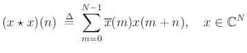 $\displaystyle (x \star x)(n) \;\mathrel{\stackrel{\mathrm{\Delta}}{=}}\;\sum_{m=0}^{N-1}\overline{x}(m)x(m+n), \quad
x \in \mathbb{C}^N
$