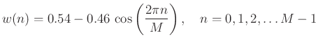 $\displaystyle w(n) = 0.54 - 0.46\, \cos \left( \frac{2 \pi n}{M} \right),
\quad n=0,1,2,\ldots M-1
$