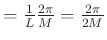 $ = \frac{1}{L}\frac{2\pi}{M} = \frac{2\pi}{2M}$