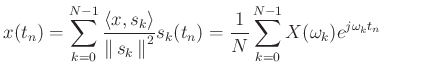 $\displaystyle x(t_n)=\sum_{k=0}^{N-1}\frac{\left<x,s_k\right>}{\left\Vert\,s_k\,\right\Vert^2} s_k(t_n) =
\frac{1}{N}\sum_{k=0}^{N-1}X(\omega_k)e^{j\omega_kt_n} \hspace{1cm}
$