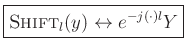 $\displaystyle \zbox{\hbox{\sc Shift}_l(y) \leftrightarrow e^{-j(\cdot)l}Y}
$