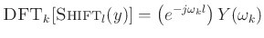 $\displaystyle \hbox{\sc DFT}_k[\hbox{\sc Shift}_l(y)] = \left( e^{-j\omega_k l} \right) Y(\omega_k)
$