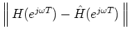 $ \left\Vert\,H(e^{j\omega T}) - {\hat H}(e^{j\omega T})\,\right\Vert$