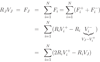 \begin{eqnarray*}
R_J V_J \;=\; F_J &=& \sum_{i=1}^N F_i = \sum_{i=1}^N (F^+_i + F^-_i) \\
&=& \sum_{i=1}^N (R_i V^+_i - R_i \underbrace{V^-_i}_{V_J-V^+_i}) \\
&=& \sum_{i=1}^N (2 R_i V^+_i - R_i V_J)
\end{eqnarray*}