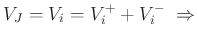 $ V_J = V_i = V^+_i + V^-_i\;\Rightarrow$