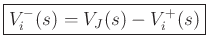 $\displaystyle \zbox{V^-_i(s) = V_J(s) - V^+_i(s)}
$