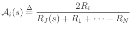 $\displaystyle {\cal A}_i(s) \isdef \frac{2R_i}{R_J(s) + R_1 + \cdots + R_N}
$