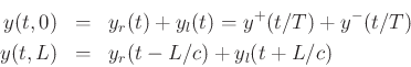 \begin{eqnarray*}
y(t,0) &=& y_r(t) + y_l(t) = y^{+}(t/T) + y^{-}(t/T) \\
y(t,L) &=& y_r(t-L/c) + y_l(t+L/c)
\end{eqnarray*}