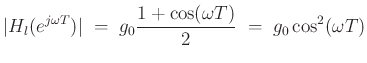 $\displaystyle \vert H_l(e^{j\omega T})\vert \;=\;g_0\frac{1 + \cos(\omega T)}{2} \;=\;g_0 \cos^2(\omega T)
$