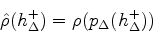 \begin{eqnarray*}
\hat\rho (h_{\Delta}^{+}) = \rho(p_{\Delta}(h_{\Delta}^{+}))
\end{eqnarray*}