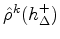 $ \hat\rho ^k(h_{\Delta}^{+})$