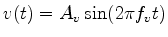 $ v(t) = A_v\sin(2\pi f_v t)$