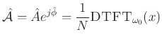 $\displaystyle \hat{{\cal A}}= \hat{A}e^{j\hat{\phi}} = \frac{1}{N} \hbox{\sc DTFT}_{\omega_0 }(x)
$