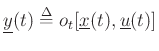$\displaystyle \underline{y}(t) \isdef o_t[\underline{x}(t),\underline{u}(t)]
$