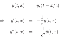 \begin{eqnarray*}
y(t,x) &=& y_r(t-x/c) \\
& & \\
\Rightarrow \quad
y'(t,x) &=& -\frac{1}{c}{\dot y}(t,x) \\
y''(t,x) &=& \;\;\;\frac{1}{c^2}{\ddot y}(t,x)
\end{eqnarray*}