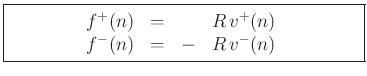 \fbox{%
\begin{minipage}[c]{3in}%
\begin{displaymath}\begin{array}{rcrl}%
f^{{+}}(n)&=&&R\,v^{+}(n) \\
f^{{-}}(n)&=&-&R\,v^{-}(n)
\end{array}\end{displaymath}\end{minipage}}