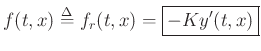 $\displaystyle f(t,x) \mathrel{\stackrel{\mathrm{\Delta}}{=}}f_r(t,x) = \zbox{-Ky'(t,x)}
$