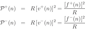 \begin{eqnarray*}
{\cal P}^{+}(n)&=&R\,[v^{+}(n)]^2=\frac{[f^{{+}}(n)]^2}{R}
\\
{\cal P}^{-}(n)&=&R\,[v^{-}(n)]^2=\frac{[f^{{-}}(n)]^2}{R} \nonumber
\end{eqnarray*}