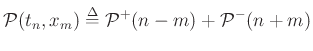 $\displaystyle {\cal P}(t_n,x_m) \mathrel{\stackrel{\mathrm{\Delta}}{=}}{\cal P}^{+}(n-m) + {\cal P}^{-}(n+m)
$