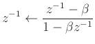 $\displaystyle z^{-1} \leftarrow \frac{z^{-1} - \beta}{1 - \beta z^{-1}}$
