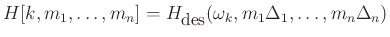 $\displaystyle H[k,m_1,\ldots,m_n]
= H_{\hbox{\small des}}(\omega_k,m_1\Delta_1,\dots,m_n\Delta_n)
$