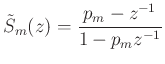 $\displaystyle \tilde{S}_m(z) = \frac{p_m-z^{-1}}{1-p_mz^{-1}}
$
