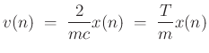 $\displaystyle v(n) \eqsp \frac{2}{mc}x(n) \eqsp \frac{T}{m}x(n)
$