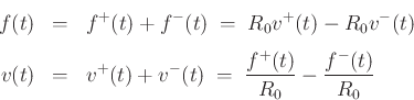 \begin{eqnarray*}
f(t) &=& f^{{+}}(t)+f^{{-}}(t) \eqsp R_0v^{+}(t) - R_0v^{-}(t)\\ [5pt]
v(t) &=& v^{+}(t)+v^{-}(t) \eqsp \frac{f^{{+}}(t)}{R_0} - \frac{f^{{-}}(t)}{R_0}
\end{eqnarray*}