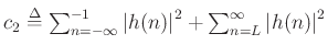 $ c_2\isdef \sum_{n=-\infty}^{-1}\left\vert h(n)\right\vert^2 + \sum_{n=L}^\infty\left\vert h(n)\right\vert^2$