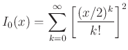 $\displaystyle I_0(x) = \sum_{k=0}^{\infty} \left[ \frac{(x/2)^k}{k!} \right]^2
$