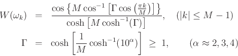 \begin{eqnarray*}
W(\omega_k) &=& \frac{\cos\left\{M\cos^{-1}\left[\Gamma\cos\left(\frac{\pi k}{M}\right)
\right]\right\}}{\cosh\left[M\cosh^{-1} (\Gamma)\right]}, \quad (\vert k\vert\leq M-1) \\
\Gamma &=& \cosh \left[\frac{1}{M}\cosh^{-1}(10^\alpha)\right] \;\ge\;1, \qquad (\alpha\approx 2,3,4)
\end{eqnarray*}