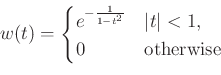 \begin{displaymath}
w(t)=
\begin{cases}
e^{-\frac{1}{1-t^2}} & \vert t\vert<1, \\
0 & \textrm{otherwise}
\end{cases}\end{displaymath}