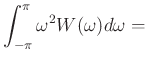 $\displaystyle \int_{-\pi}^{\pi} \omega^2 W(\omega)d\omega =$