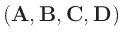 $ (\mathbf{A}, \mathbf{B}, \mathbf{C}, \mathbf{D})$